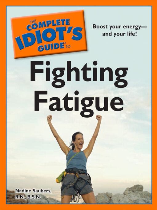 Title details for The Complete Idiot's Guide to Fighting Fatigue by Nadine Saubers R.N., B.S.N. - Available